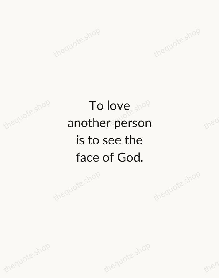 To love another person is to see the face of God. — Victor Hugo — Minimal Unsigned