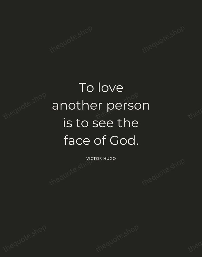 To love another person is to see the face of God. — Victor Hugo — Charcoal Sans