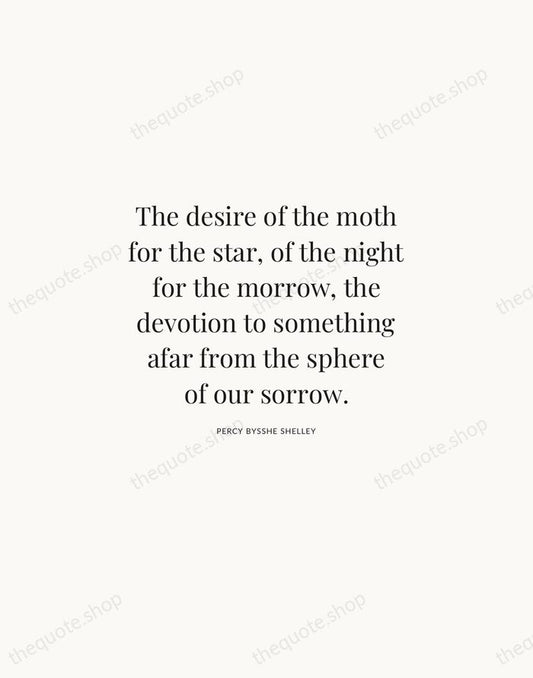 The desire of the moth for the star, of the night for… — Percy Bysshe Shelley | Printable Wall Art — Atelier Serif