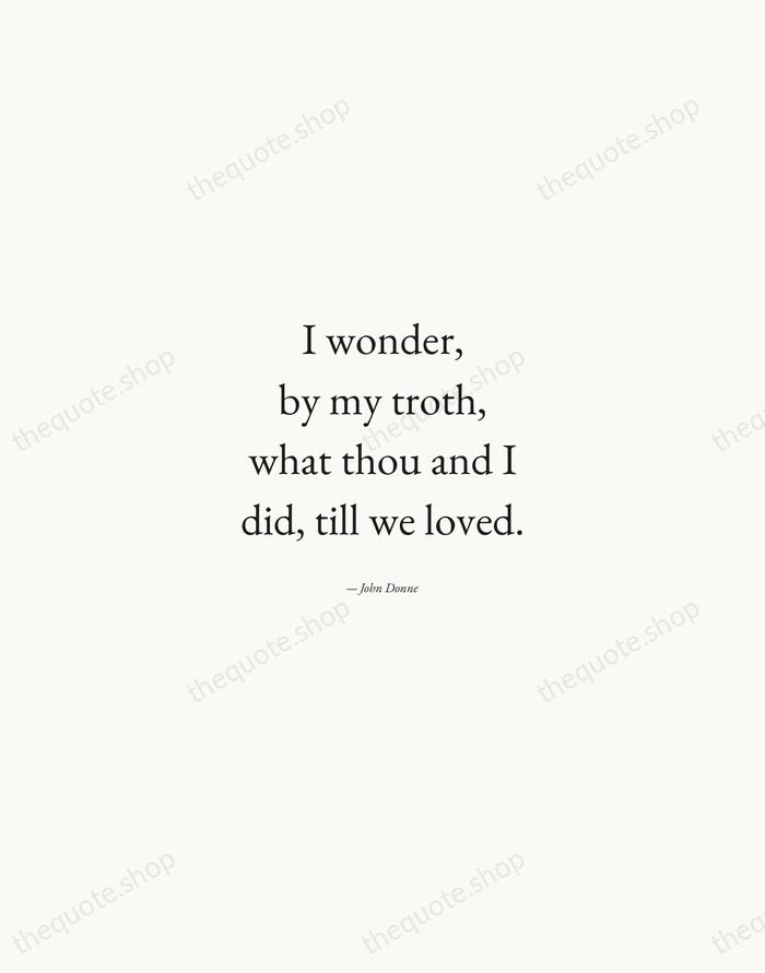 I wonder, by my troth, what thou and I did, till we… — John Donne — Quiet Garamond