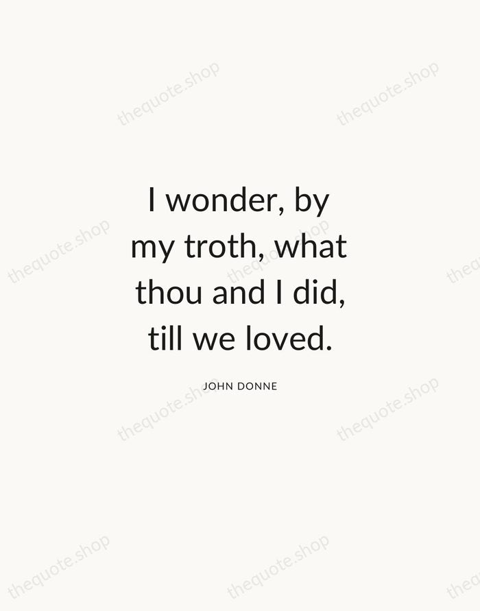 I wonder, by my troth, what thou and I did, till we… — John Donne — Modern Sans Calm