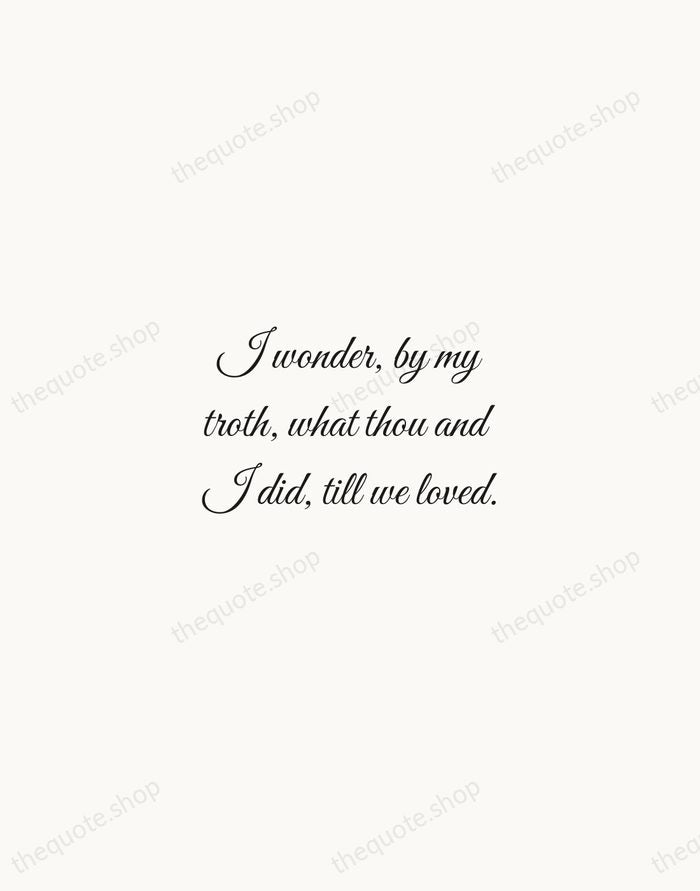 I wonder, by my troth, what thou and I did, till we… — John Donne — Script Whisper