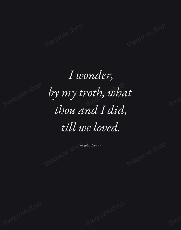 I wonder, by my troth, what thou and I did, till we… — John Donne — Manuscript Italic