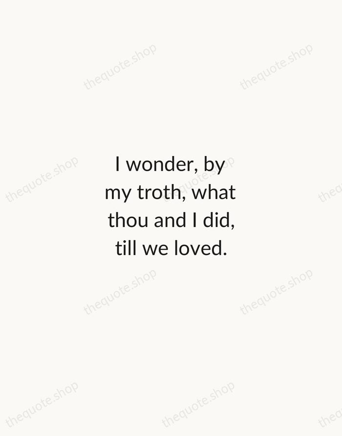 I wonder, by my troth, what thou and I did, till we… — John Donne — Minimal Unsigned