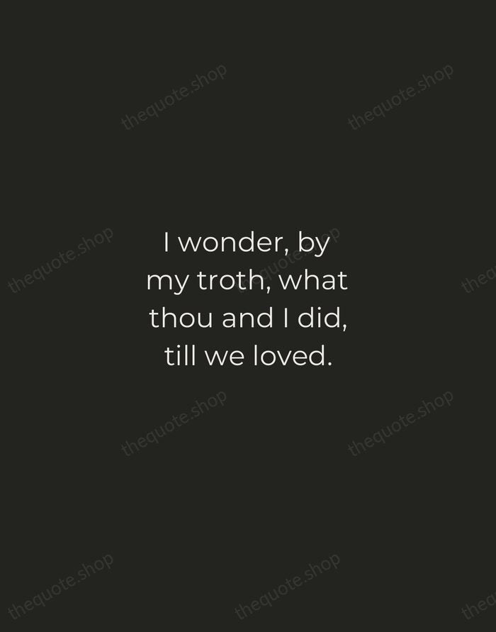 I wonder, by my troth, what thou and I did, till we… — John Donne — Tracked Caps Unsigned