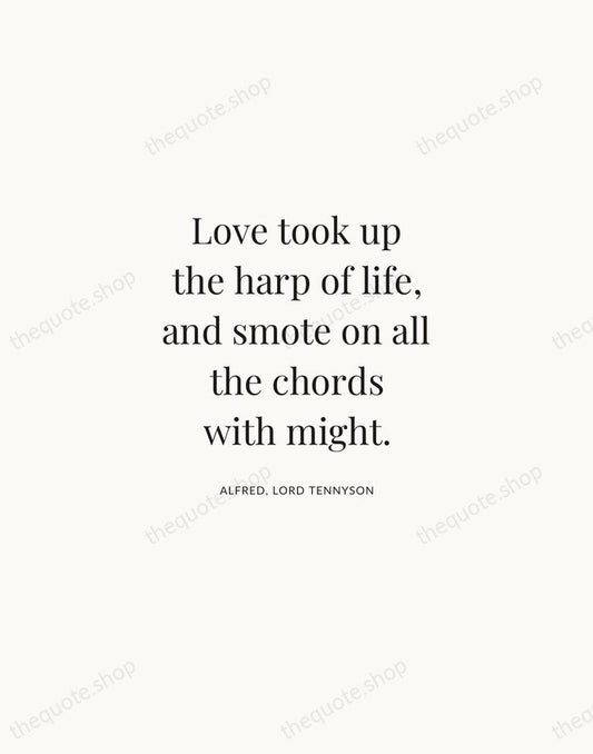 Love took up the harp of life, and smote on all the… — Alfred, Lord Tennyson | Printable Wall Art — Atelier Serif