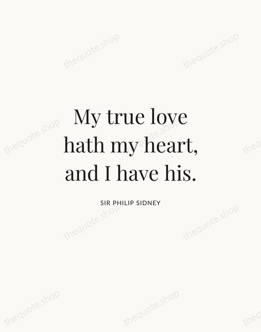 My true love hath my heart, and I have his. — Sir Philip Sidney | Printable Wall Art — Atelier Serif
