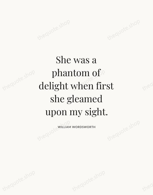 She was a phantom of delight when first she gleamed upon my… — William Wordsworth | Printable Wall Art — Atelier Serif