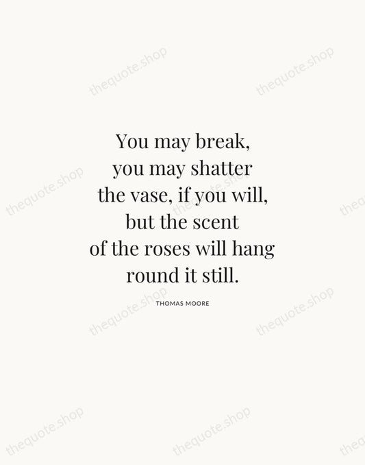 You may break, you may shatter the vase, if you will, but… — Thomas Moore | Printable Wall Art — Atelier Serif