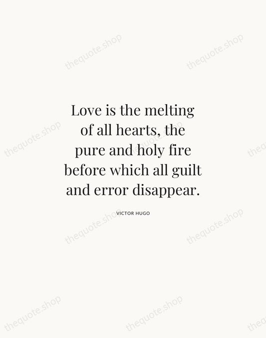 Love is the melting of all hearts, the pure and holy fire… — Victor Hugo | Printable Wall Art — Atelier Serif