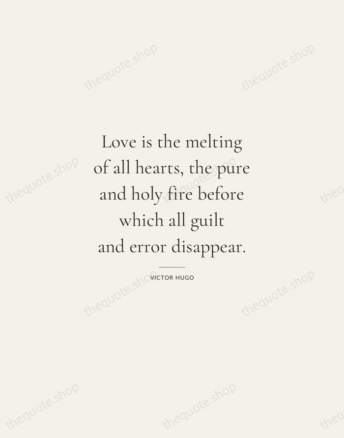 Love is the melting of all hearts, the pure and holy fire… — Victor Hugo — Gallery Rule