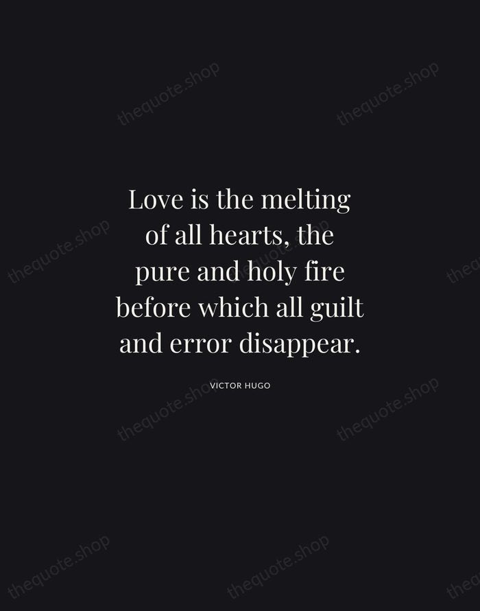 Love is the melting of all hearts, the pure and holy fire… — Victor Hugo | Printable Wall Art — Midnight Serif