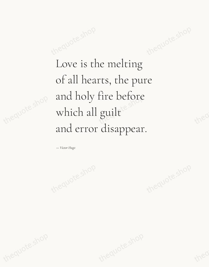 Love is the melting of all hearts, the pure and holy fire… — Victor Hugo — Editorial Left Serif