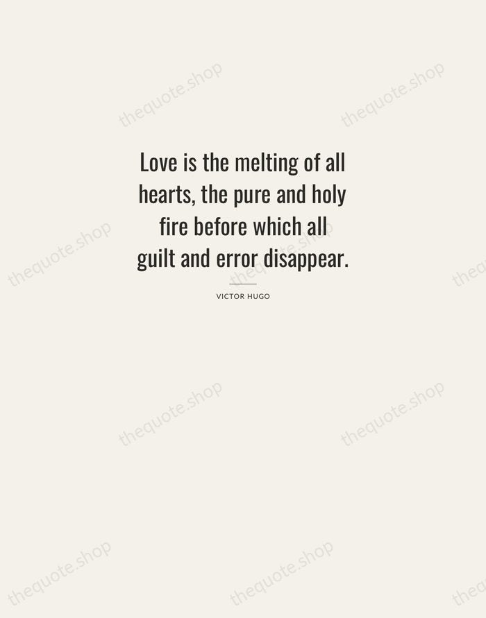 Love is the melting of all hearts, the pure and holy fire… — Victor Hugo — Letterpress Caps