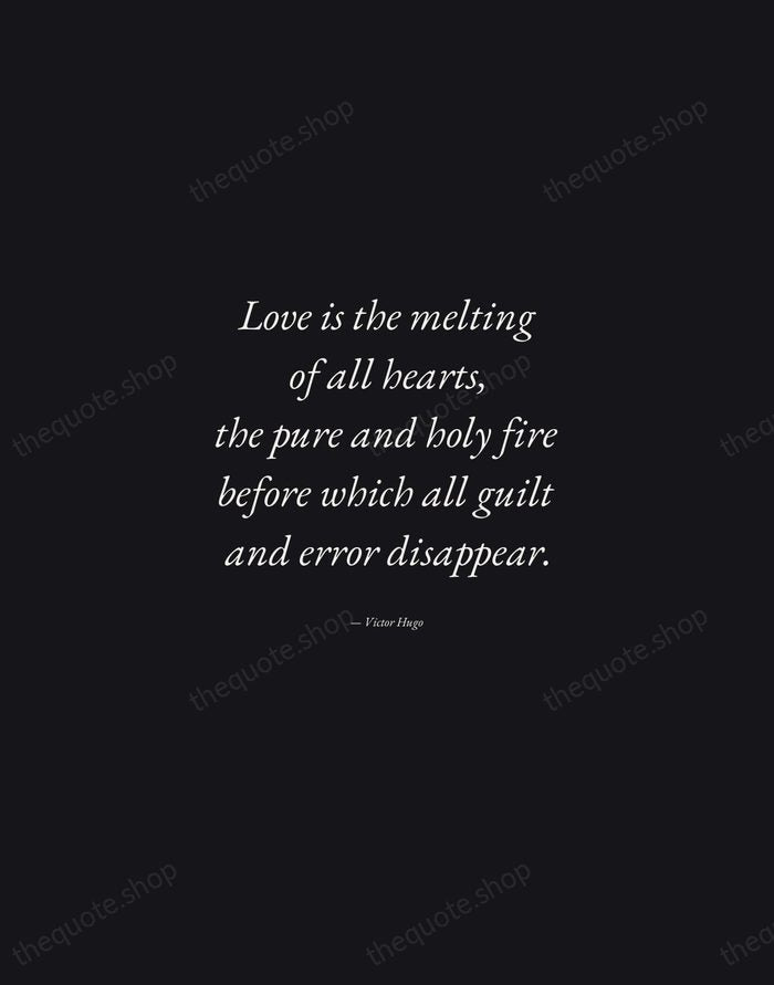 Love is the melting of all hearts, the pure and holy fire… — Victor Hugo — Manuscript Italic