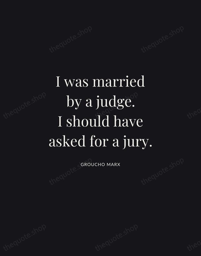 I was married by a judge. I should have asked for a… — Groucho Marx | Printable Wall Art — Midnight Serif