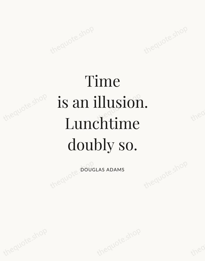 Time is an illusion. Lunchtime doubly so. — Douglas Adams | Printable Wall Art — Atelier Serif