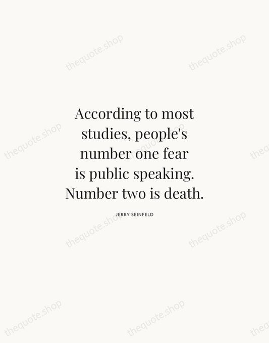 According to most studies, people's number one fear is public speaking. Number… — Jerry Seinfeld | Printable Wall Art — Atelier Serif