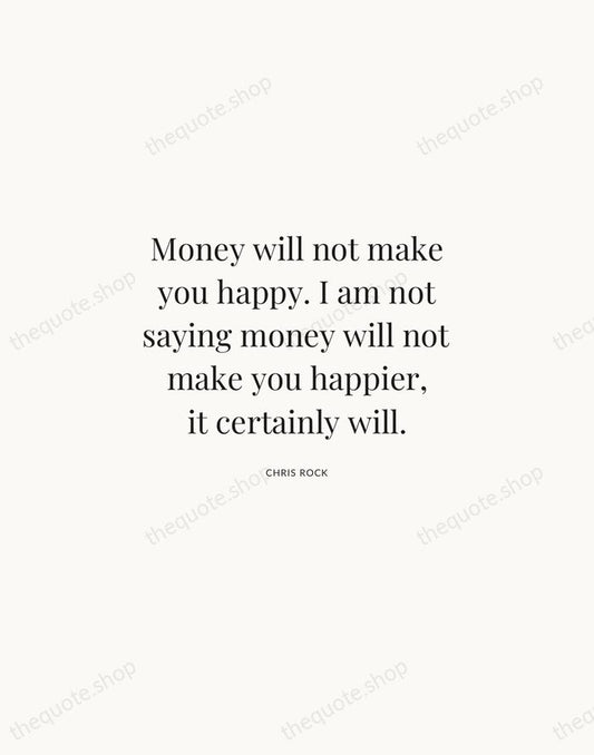 Money will not make you happy. I am not saying money will… — Chris Rock | Printable Wall Art — Atelier Serif
