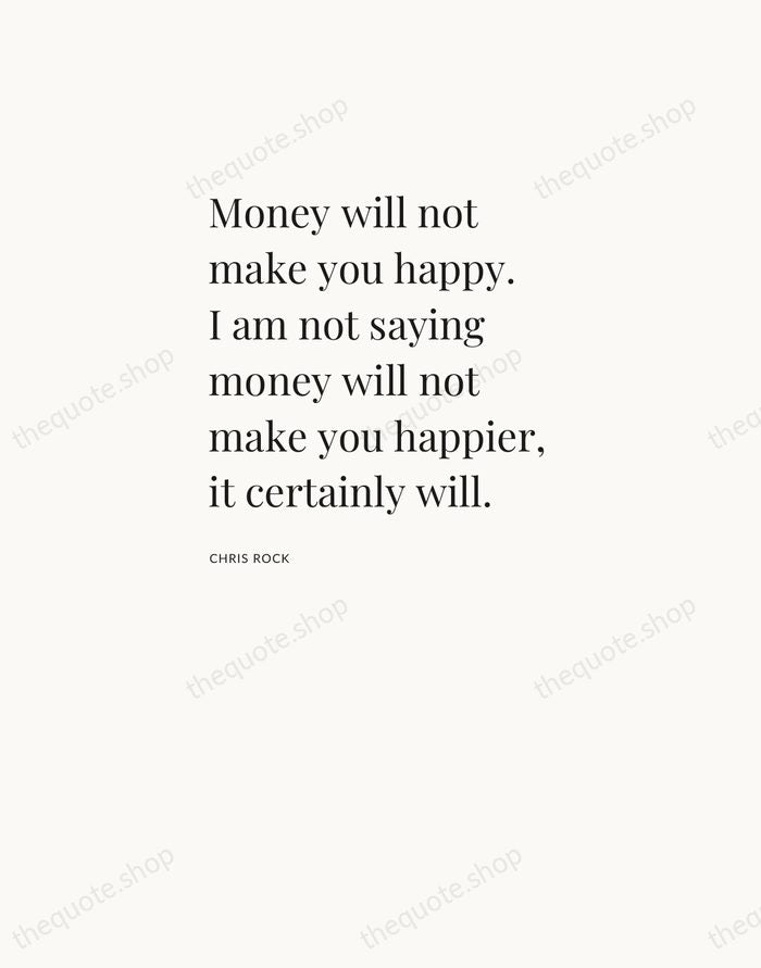 Money will not make you happy. I am not saying money will… — Chris Rock — Asymmetric Left