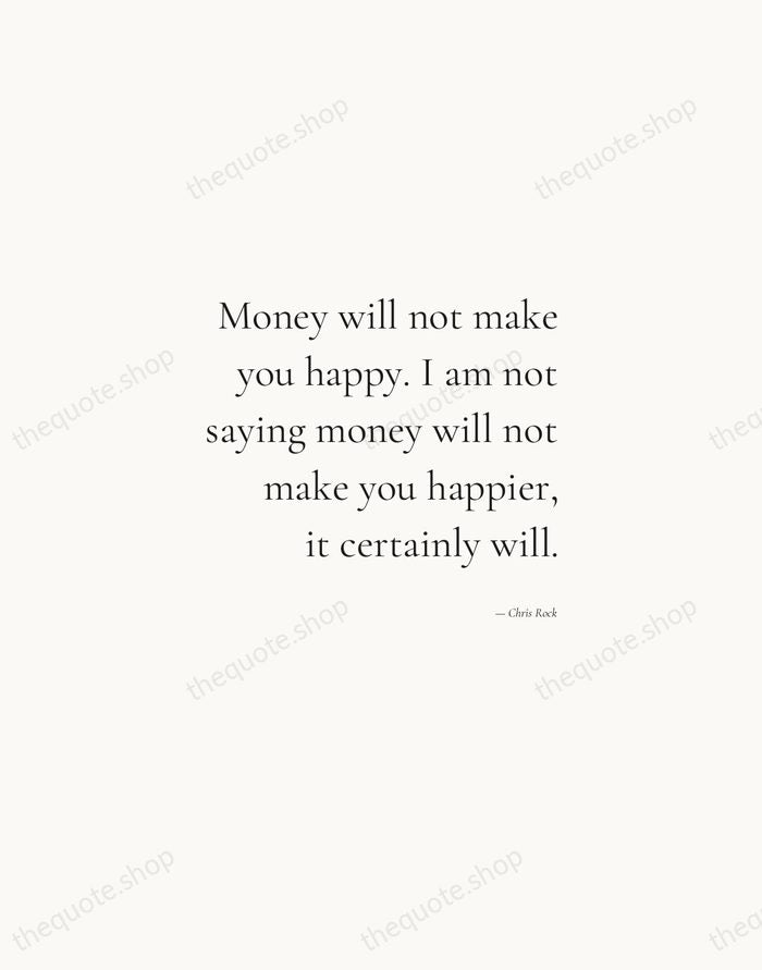 Money will not make you happy. I am not saying money will… — Chris Rock — Soft Serif Right