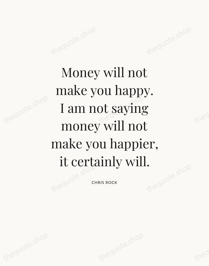 Money will not make you happy. I am not saying money will… — Chris Rock — Statement Serif