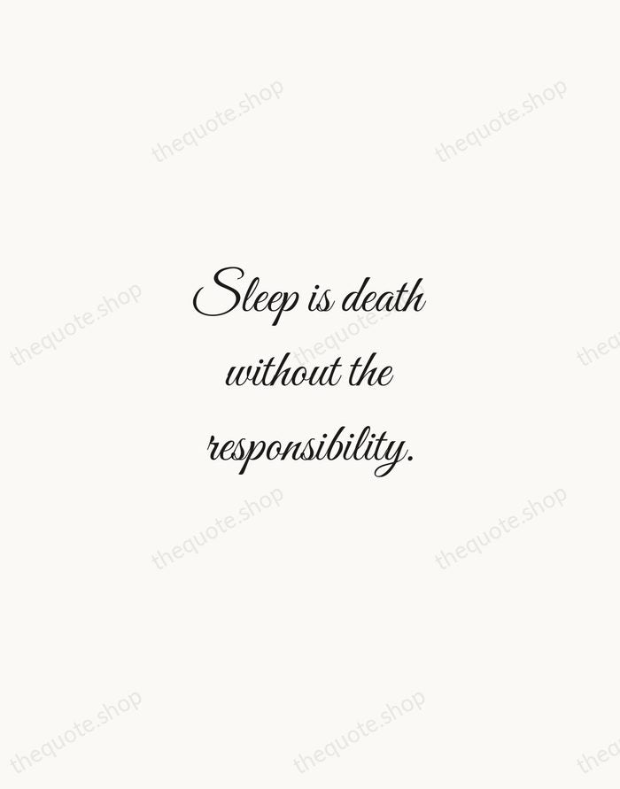 Sleep is death without the responsibility. — Fran Lebowitz — Script Whisper