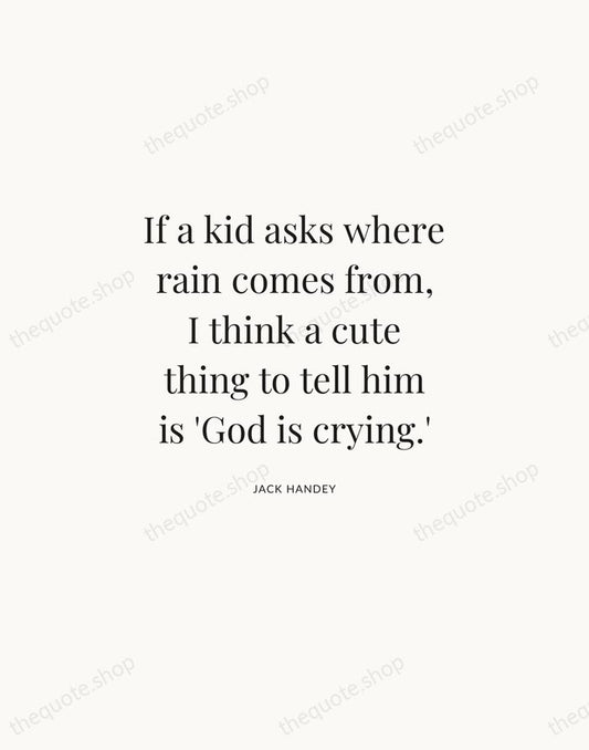 If a kid asks where rain comes from, I think a cute… — Jack Handey | Printable Wall Art — Atelier Serif