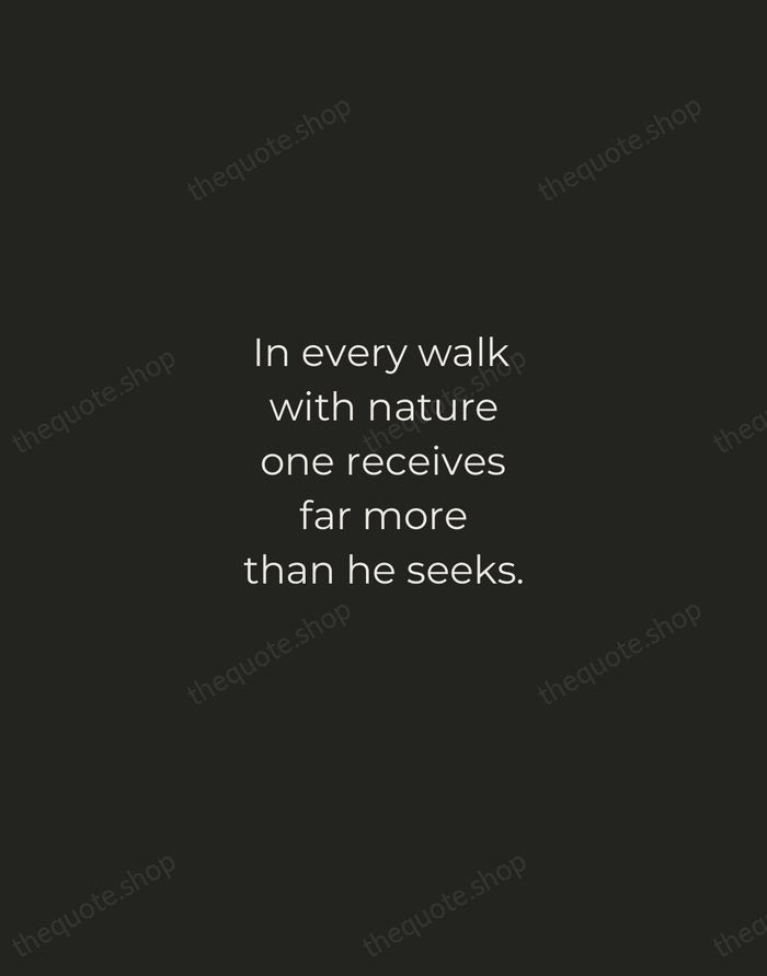 In every walk with nature one receives far more than he seeks. — John Muir — Tracked Caps Unsigned