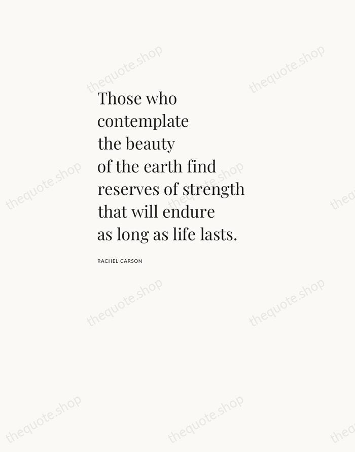 Those who contemplate the beauty of the earth find reserves of strength… — Rachel Carson — Asymmetric Left