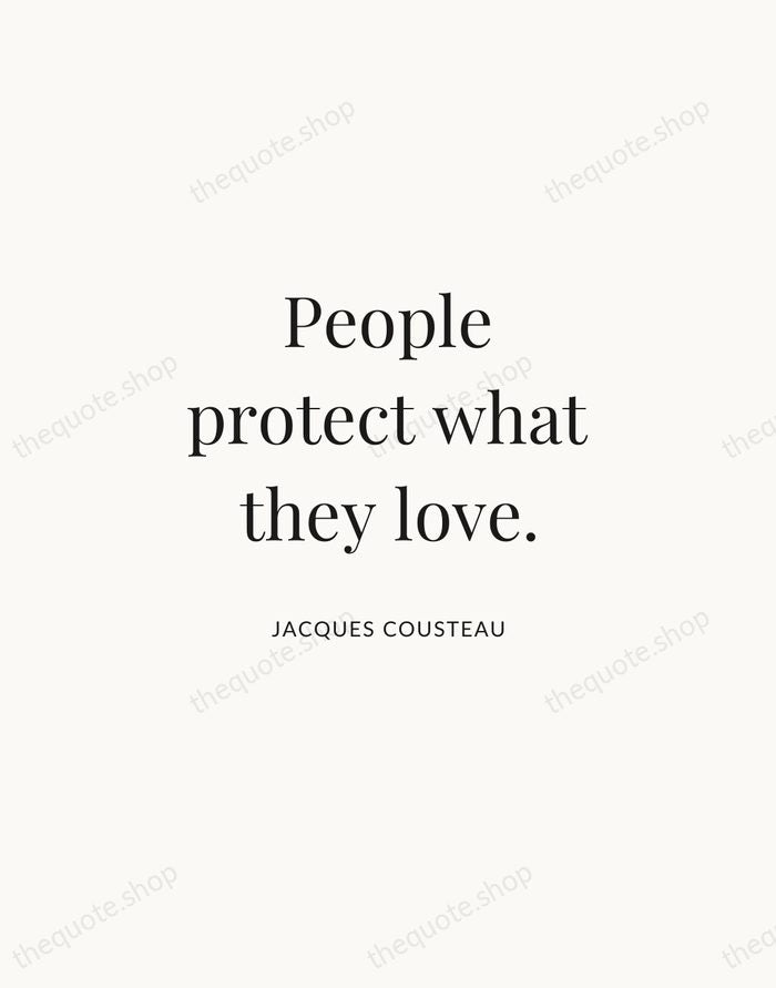 People protect what they love. — Jacques Cousteau | Printable Wall Art — Atelier Serif