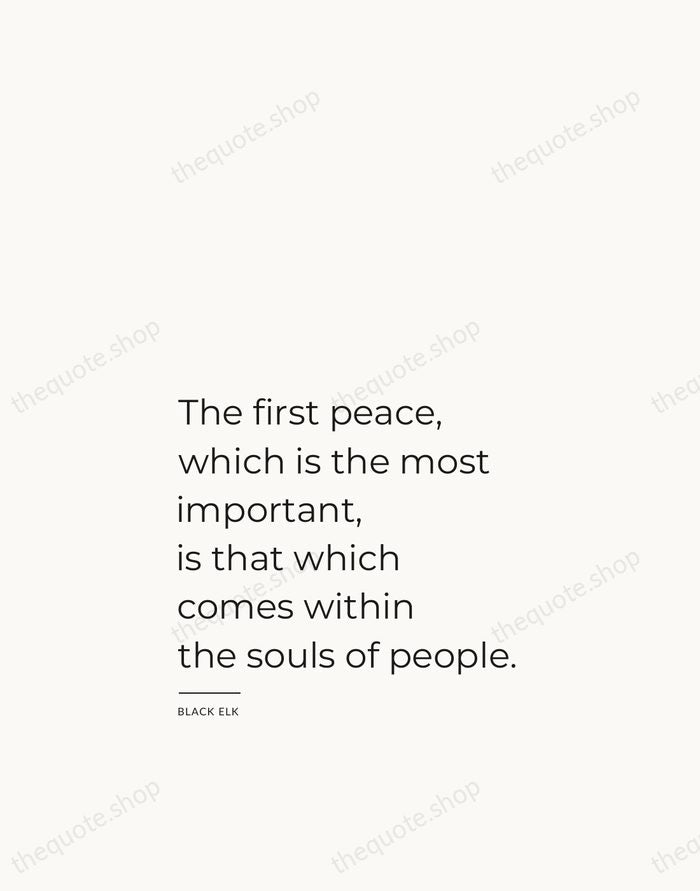 The first peace, which is the most important, is that which comes… — Black Elk — Studio Left