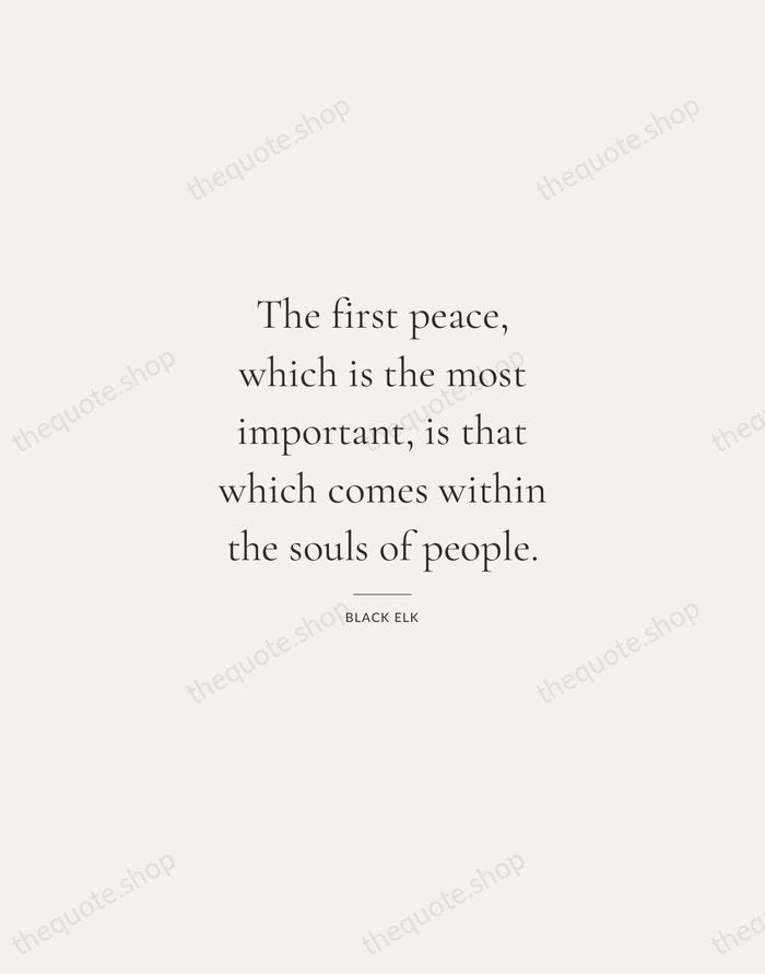 The first peace, which is the most important, is that which comes… — Black Elk — Gallery Rule