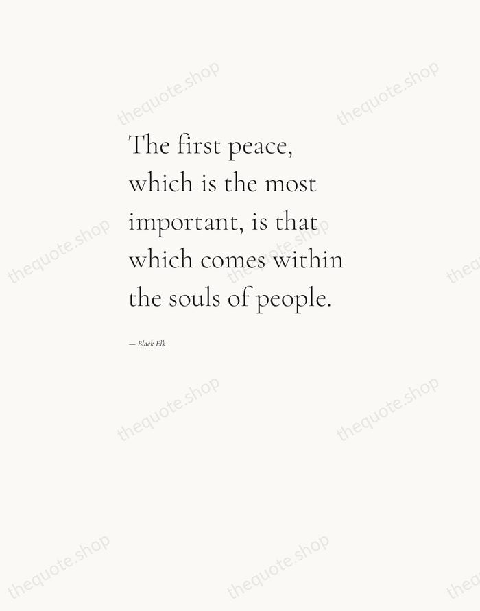 The first peace, which is the most important, is that which comes… — Black Elk — Editorial Left Serif
