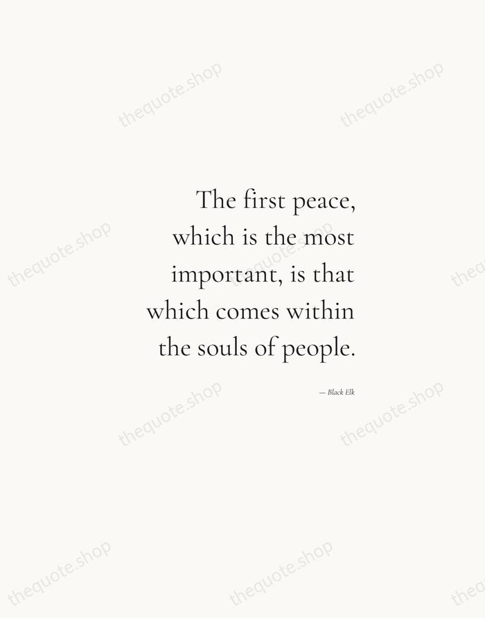 The first peace, which is the most important, is that which comes… — Black Elk — Soft Serif Right