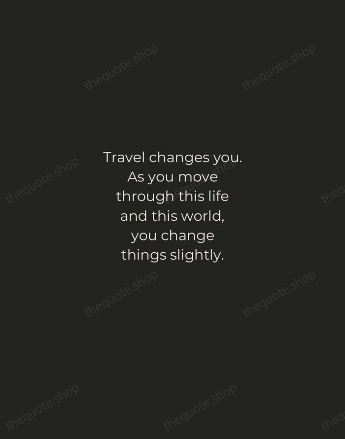 Travel changes you. As you move through this life and this world… — Anthony Bourdain — Tracked Caps Unsigned