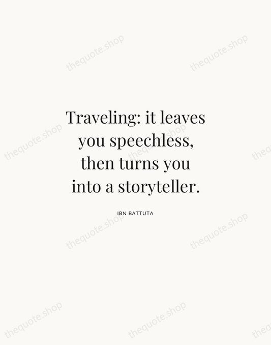 Traveling: it leaves you speechless, then turns you into a storyteller. — Ibn Battuta | Printable Wall Art — Atelier Serif