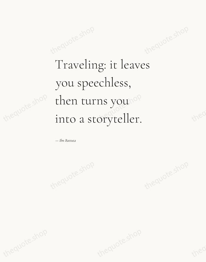 Traveling: it leaves you speechless, then turns you into a storyteller. — Ibn Battuta — Editorial Left Serif