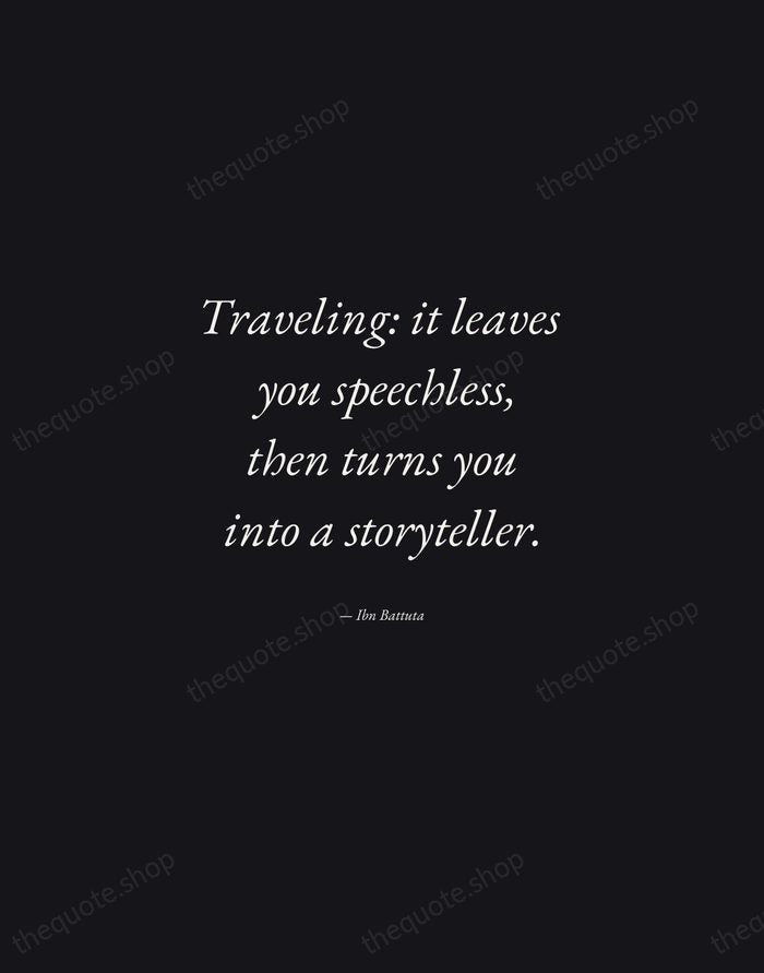 Traveling: it leaves you speechless, then turns you into a storyteller. — Ibn Battuta — Manuscript Italic