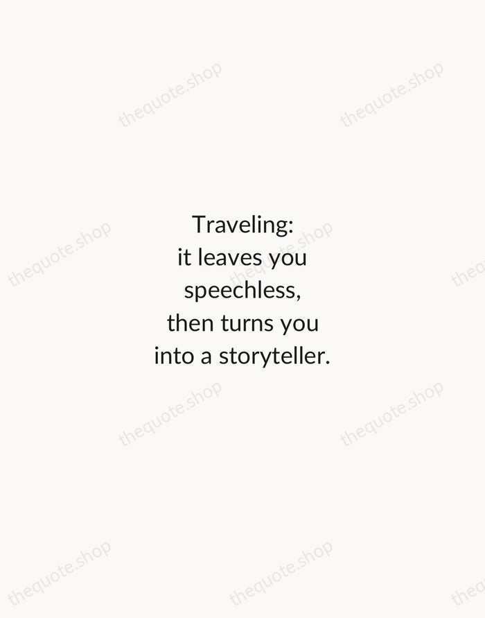 Traveling: it leaves you speechless, then turns you into a storyteller. — Ibn Battuta — Minimal Unsigned