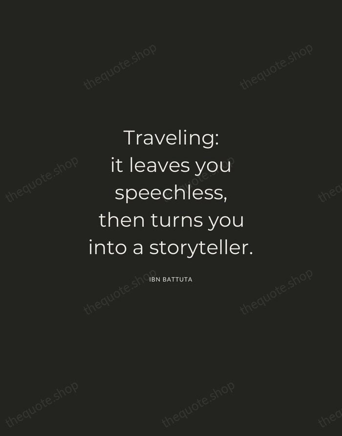 Traveling: it leaves you speechless, then turns you into a storyteller. — Ibn Battuta — Charcoal Sans