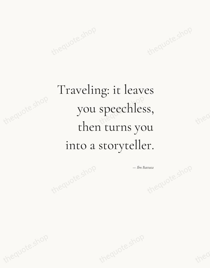 Traveling: it leaves you speechless, then turns you into a storyteller. — Ibn Battuta — Soft Serif Right