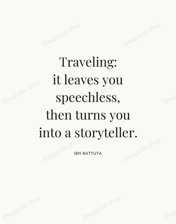 Traveling: it leaves you speechless, then turns you into a storyteller. — Ibn Battuta — Statement Serif