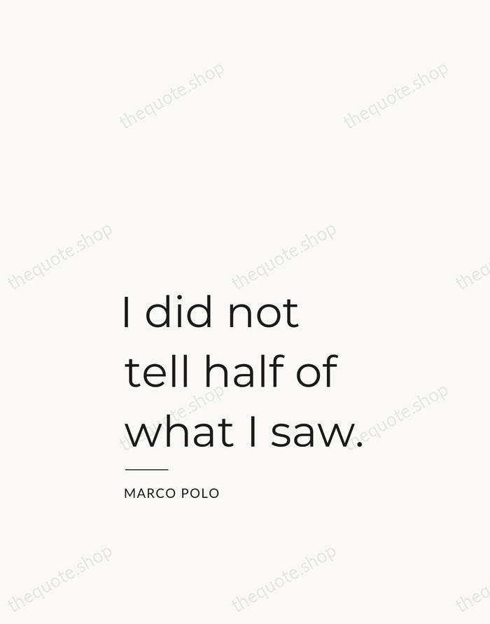 I did not tell half of what I saw. — Marco Polo — Studio Left