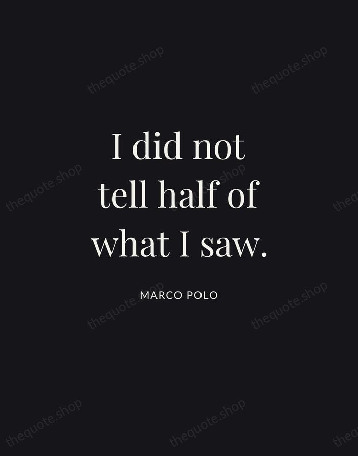 I did not tell half of what I saw. — Marco Polo | Printable Wall Art — Midnight Serif