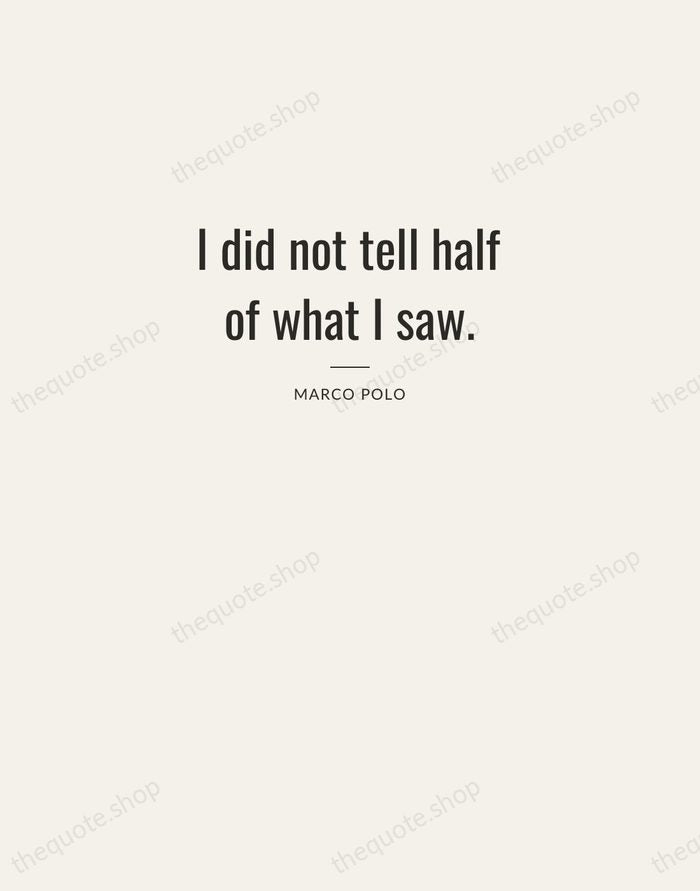 I did not tell half of what I saw. — Marco Polo — Letterpress Caps