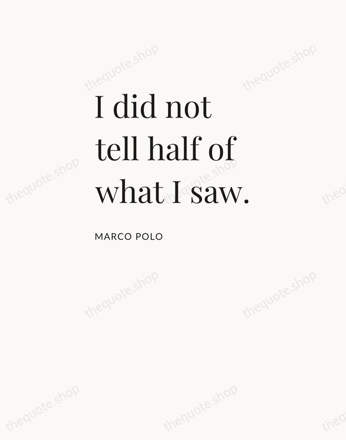 I did not tell half of what I saw. — Marco Polo — Asymmetric Left