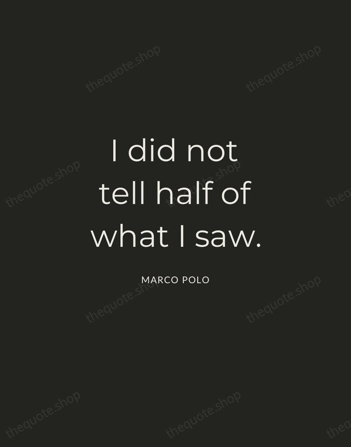 I did not tell half of what I saw. — Marco Polo — Charcoal Sans
