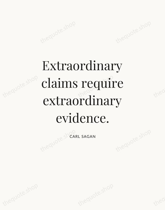 Extraordinary claims require extraordinary evidence. — Carl Sagan | Printable Wall Art — Atelier Serif