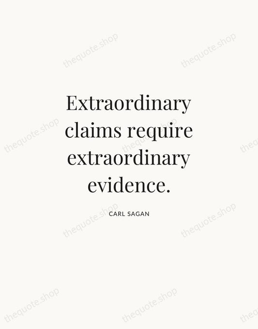 Extraordinary claims require extraordinary evidence. — Carl Sagan | Printable Wall Art — Atelier Serif